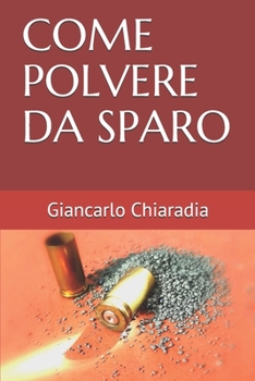 Paperback Come Polvere Da Sparo [Italian] Book