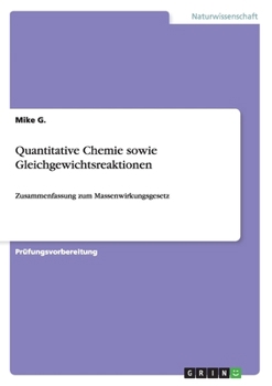 Paperback Quantitative Chemie sowie Gleichgewichtsreaktionen: Zusammenfassung zum Massenwirkungsgesetz [German] Book