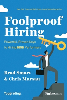 Hardcover Foolproof Hiring: Powerful, Proven Keys to Hiring High Performers Book