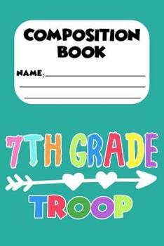 Paperback Composition Book 7th Grade Troop: 7th Grade Student, Back To School, Writing Notebook For Kids, Handwriting Practice Activity Book, Penmanship Workboo Book
