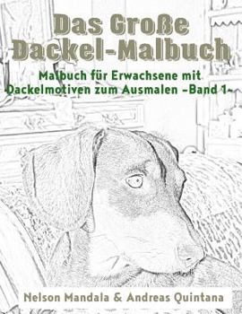 Paperback Das Große Dackel Malbuch - Malbuch Für Erwachsene mit Dackelmotiven zum Ausmalen (Band 1) [German] Book