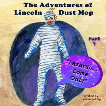 Paperback The Adventures of Lincoln and Dust Mop: "Lazarus Come Forth!" Book