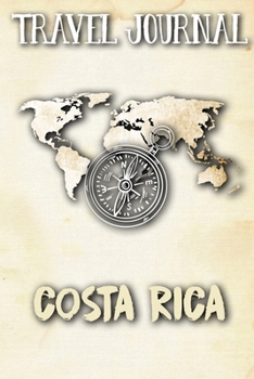 Travel Journal Costa Rica: Travel Diary and Planner | Journal, Notebook, Book, Journey | Writing Logbook | 120 Pages 6x9 | Gift For Backpacker