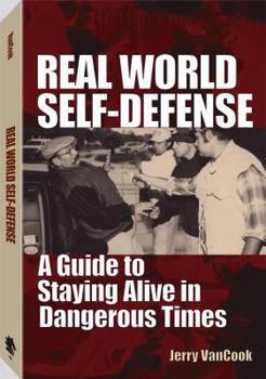 Paperback Real World Self-Defense: A Guide to Staying Alive in Dangerous Times Book