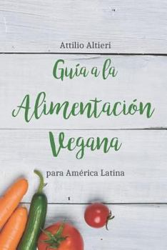 Paperback Guía a la Alimentación Vegana Para América Latina [Spanish] Book