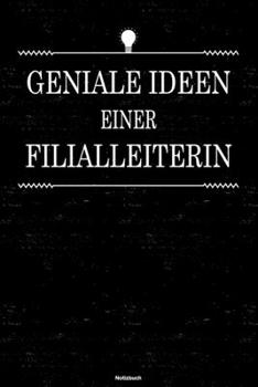 Geniale Ideen einer Filialleiterin Notizbuch: Filialleiterin Journal DIN A5 liniert 120 Seiten Geschenk (German Edition)