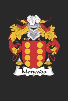 Paperback Moncada: Moncada Coat of Arms and Family Crest Notebook Journal (6 x 9 - 100 pages) Book