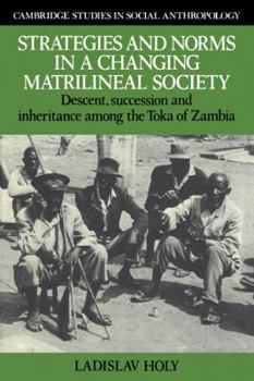 Paperback Strategies and Norms in a Changing Matrilineal Society: Descent, Succession and Inheritance Among the Toka of Zambia Book