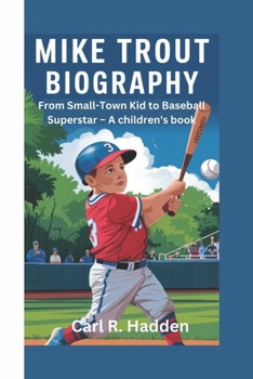 Paperback Mike Trout Biography: From Small-Town Kid to Baseball Superstar - A children's book