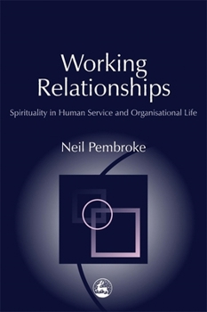 Paperback Working Relationships: Spirituality in Human Service and Organisational Life Book