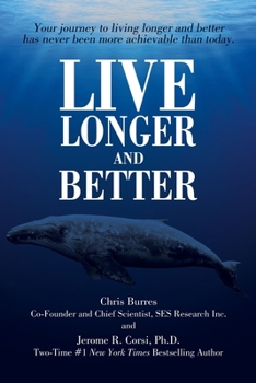 Paperback Live Longer and Better: Your Journey to Living Longer and Better Has Never Been More Achievable Than Today Book