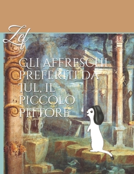 Paperback Gli affreschi preferiti da Iul, il piccolo pittore [Italian] Book