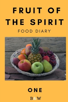 Paperback Fruit of the Spirit Food Diary: Part One (B&W) Book