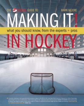 Paperback Making It! in Hockey: What You Should Know, from the Experts + Pros Book