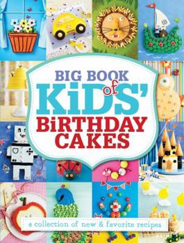 Paperback Big Book of Kids' Birthday Cakes: A Collection of New & Favorite Recipes Book