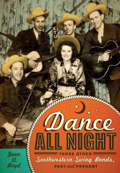 Dance All Night: Those Other Southwestern Swing Bands, Past and Present - Book  of the Grover E. Murray Studies in the American Southwest