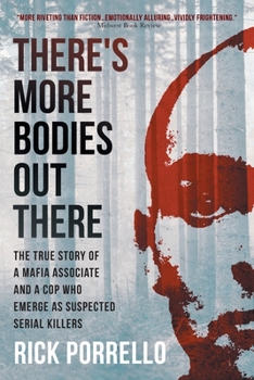 Paperback There's More Bodies Out There: The true story of a Mafia associate and a cop who emerge as suspected serial killers Book