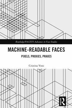 Hardcover Machine-Readable Faces: Pixels, Proxies, Praxes Book