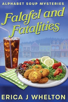 Falafel and Fatalities: Culinary Cozy Mystery (Alphabet Soup Mysteries Series) - Book #6 of the Alphabet Soup Mysteries