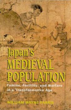 Hardcover Japan's Medieval Population: Famine, Fertility, And Warfare in a Transformative Age Book