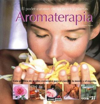 Hardcover Aromaterapia: El Poder Curativo de las Flores y Plantas [Spanish] Book