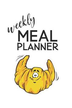 Paperback Weekly Meal Planner: 52 Week Planner/ Weekly Planner/ Meal Planning/ Meal Prep Planner/ Shopping List/ Grocery List/ Meal Ideas/ Journal/ N Book