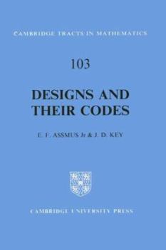 Designs and their Codes (Cambridge Tracts in Mathematics) - Book #103 of the Cambridge Tracts in Mathematics