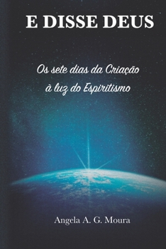 Paperback E disse Deus: Os sete dias da Criação à luz do Espiritismo [Portuguese] Book