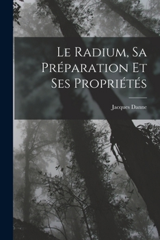 Paperback Le Radium, Sa Préparation Et Ses Propriétés [French] Book