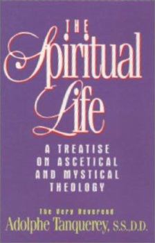 Paperback The Spiritual Life: A Treatise On Ascetical And Mystical Theology Book
