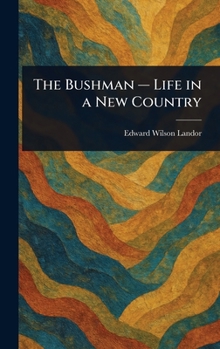 The Bushman - Life in a New Country