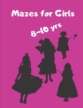 Paperback Mazes for Girls 8 - 10 yrs: Girl Shapes and Square Mazes in a large size book Great gift idea for your precious Book