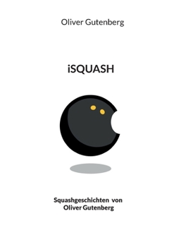 Paperback iSquash: Squashgeschichten von Oliver Gutenberg [German] Book