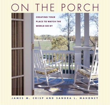 Hardcover On the Porch: Creating Your Place to Watch the World Go by Book