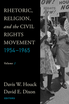 Rhetoric, Religion, and the Civil Rights Movement, 1954-1965: Volume 2 - Book  of the Studies in Rhetoric and Religion