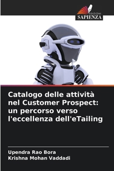 Paperback Catalogo delle attività nel Customer Prospect: un percorso verso l'eccellenza dell'eTailing [Italian] Book