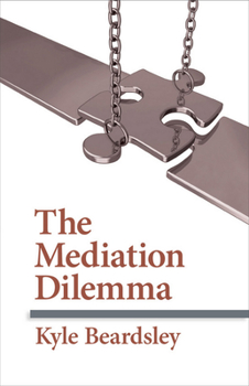 The Mediation Dilemma (Cornell Studies in Security Affairs) - Book  of the Cornell Studies in Security Affairs