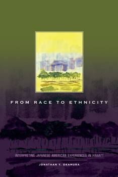 Paperback From Race to Ethnicity: Interpreting Japanese American Experiences in Hawai'i Book