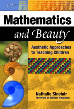 Paperback Mathematics and Beauty: Aesthetic Approaches to Teaching Children Book