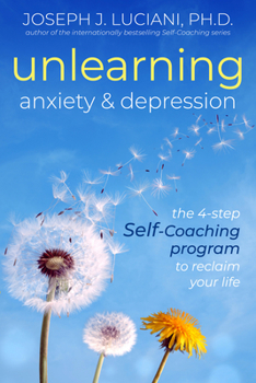 Paperback Unlearning Anxiety & Depression: The 4-Step Self-Coaching Program to Reclaim Your Life Book