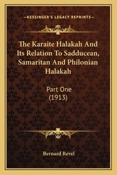 Paperback The Karaite Halakah And Its Relation To Sadducean, Samaritan And Philonian Halakah: Part One (1913) Book