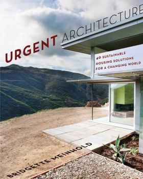 Paperback Urgent Architecture: 40 Sustainable Housing Solutions for a Changing World Book