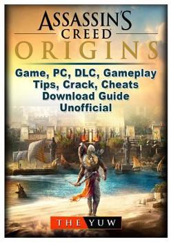 Assassins Creed Origins Game, Pc, DLC, Gameplay, Tips, Crack, Cheats, Download Guide Unofficial