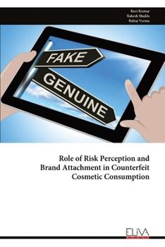 Role of Risk Perception and Brand Attachment in Counterfeit Cosmetic Consumption