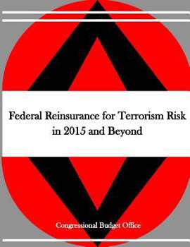 Paperback Federal Reinsurance for Terrorism Risk in 2015 and Beyond Book