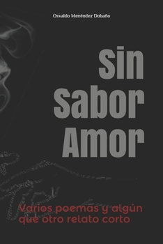 Paperback Sin Sabor Amor: Varios poemas y algún que otro relato corto [Spanish] Book