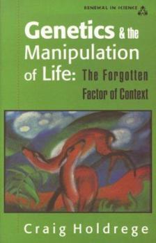 Paperback Genetics and the Manipulation of Life: The Forgotten Factor of Context Book