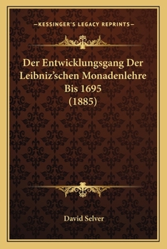 Paperback Der Entwicklungsgang Der Leibniz'schen Monadenlehre Bis 1695 (1885) [German] Book