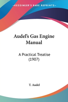 Paperback Audel's Gas Engine Manual: A Practical Treatise (1907) Book