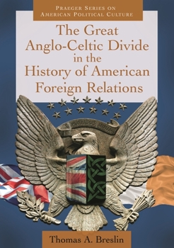 Hardcover The Great Anglo-Celtic Divide in the History of American Foreign Relations Book